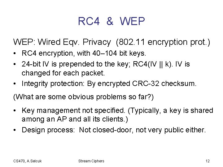 RC 4 & WEP: Wired Eqv. Privacy (802. 11 encryption prot. ) • RC