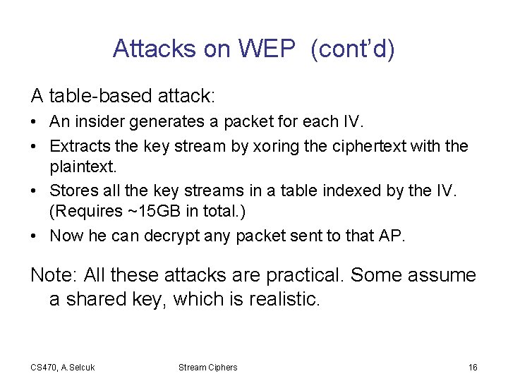 Attacks on WEP (cont’d) A table-based attack: • An insider generates a packet for