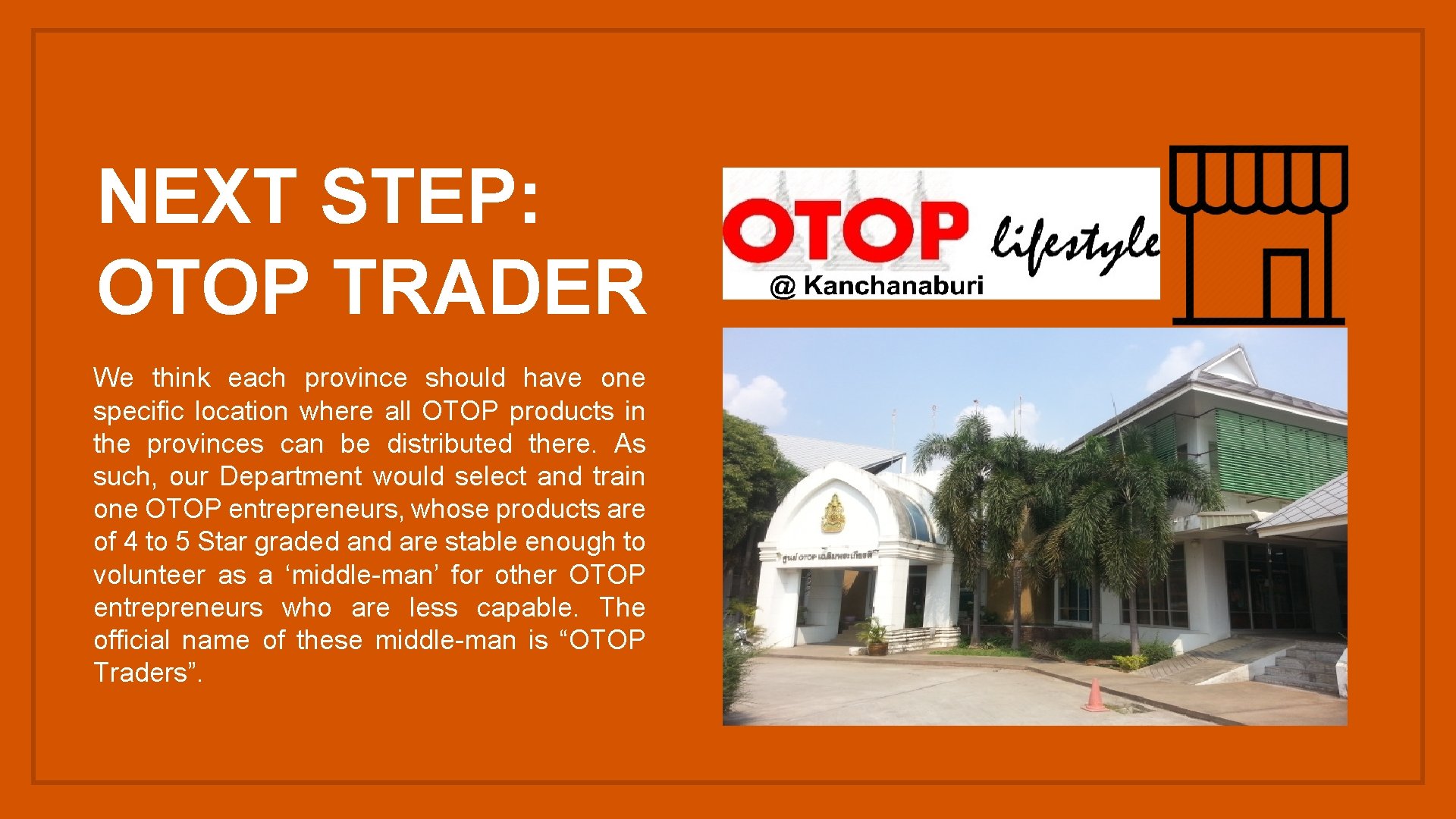 NEXT STEP: OTOP TRADER We think each province should have one specific location where