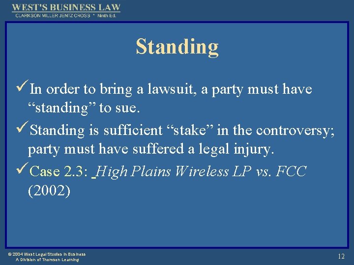 Standing üIn order to bring a lawsuit, a party must have “standing” to sue.