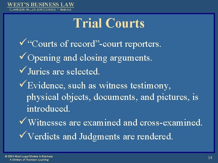 Trial Courts ü“Courts of record”-court reporters. üOpening and closing arguments. üJuries are selected. üEvidence,
