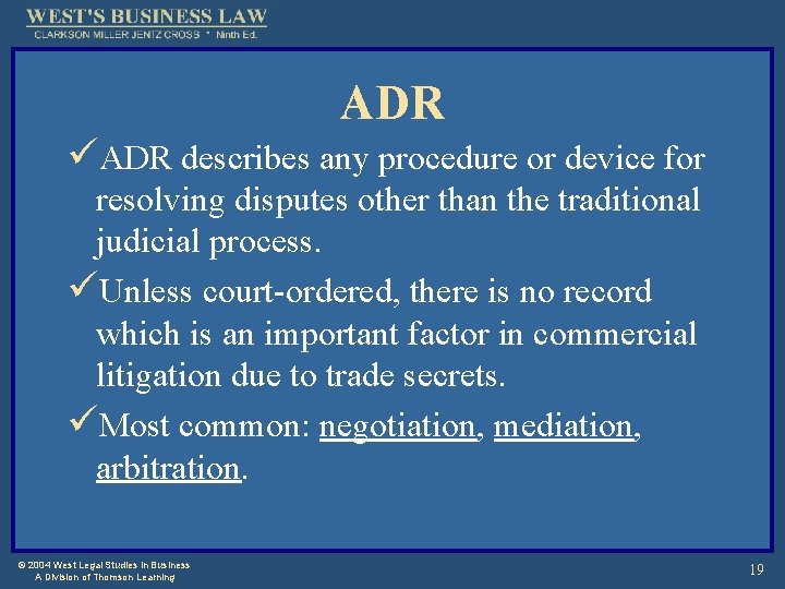 ADR üADR describes any procedure or device for resolving disputes other than the traditional