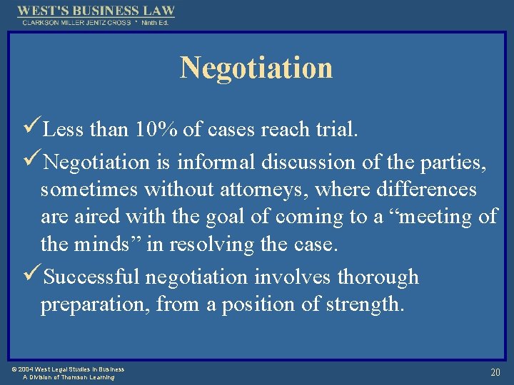 Negotiation üLess than 10% of cases reach trial. üNegotiation is informal discussion of the