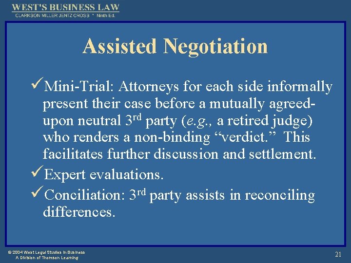 Assisted Negotiation üMini-Trial: Attorneys for each side informally present their case before a mutually