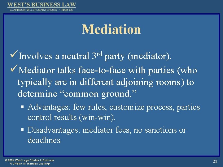 Mediation üInvolves a neutral 3 rd party (mediator). üMediator talks face-to-face with parties (who
