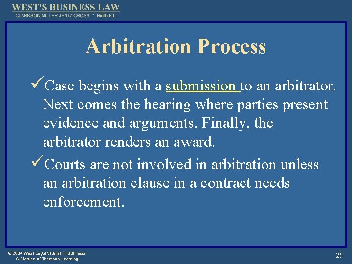 Arbitration Process üCase begins with a submission to an arbitrator. Next comes the hearing