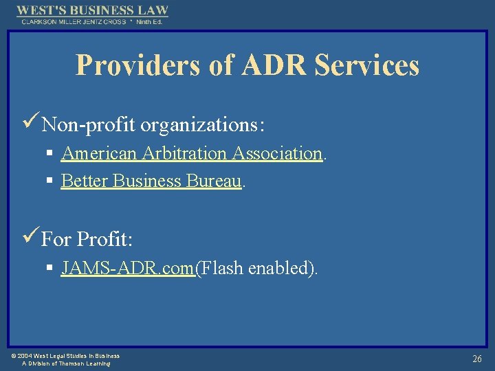 Providers of ADR Services üNon-profit organizations: § American Arbitration Association. § Better Business Bureau.