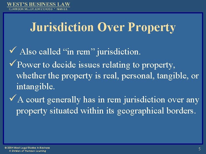 Jurisdiction Over Property ü Also called “in rem” jurisdiction. üPower to decide issues relating