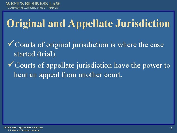 Original and Appellate Jurisdiction üCourts of original jurisdiction is where the case started (trial).