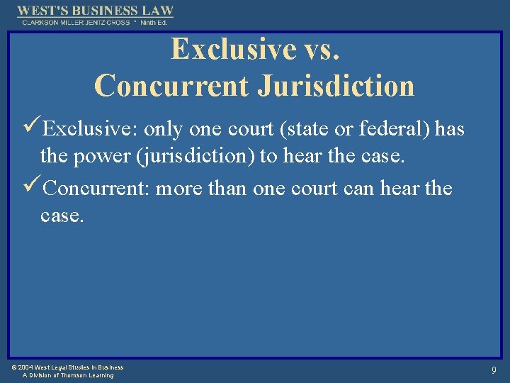 Exclusive vs. Concurrent Jurisdiction üExclusive: only one court (state or federal) has the power