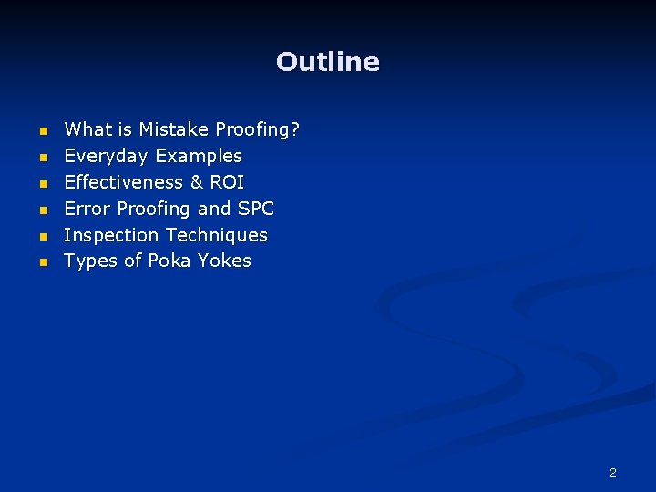 Outline n n n What is Mistake Proofing? Everyday Examples Effectiveness & ROI Error