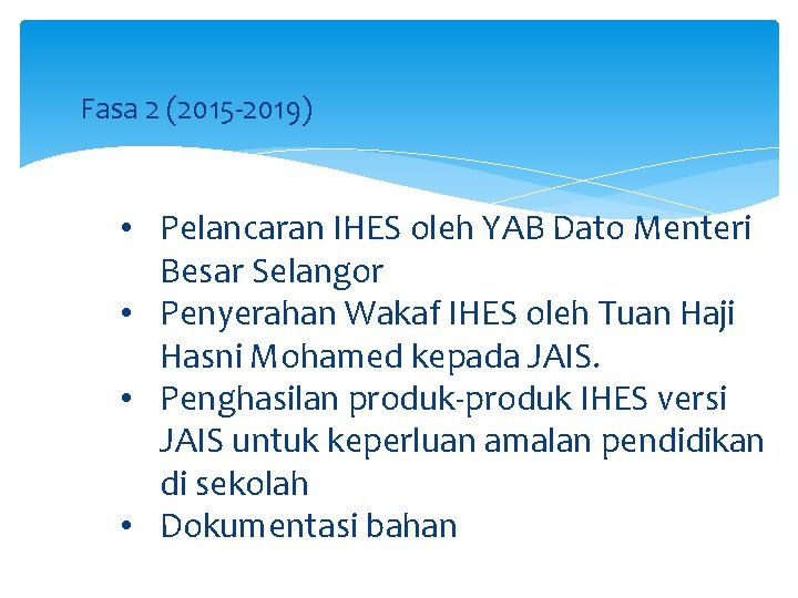 Fasa 2 (2015 -2019) • Pelancaran IHES oleh YAB Dato Menteri Besar Selangor DASAR