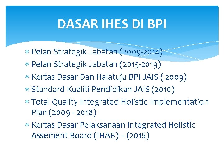 DASAR IHES DI BPI Pelan Strategik Jabatan (2009 -2014) Pelan Strategik Jabatan (2015 -2019)