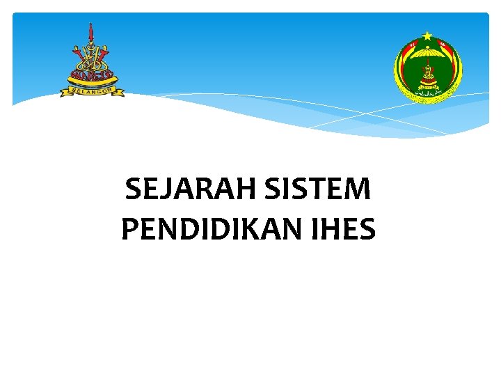 SEJARAH SISTEM PENDIDIKAN IHES 