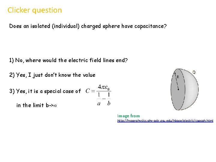 Clicker question Does an isolated (individual) charged sphere have capacitance? 1) No, where would
