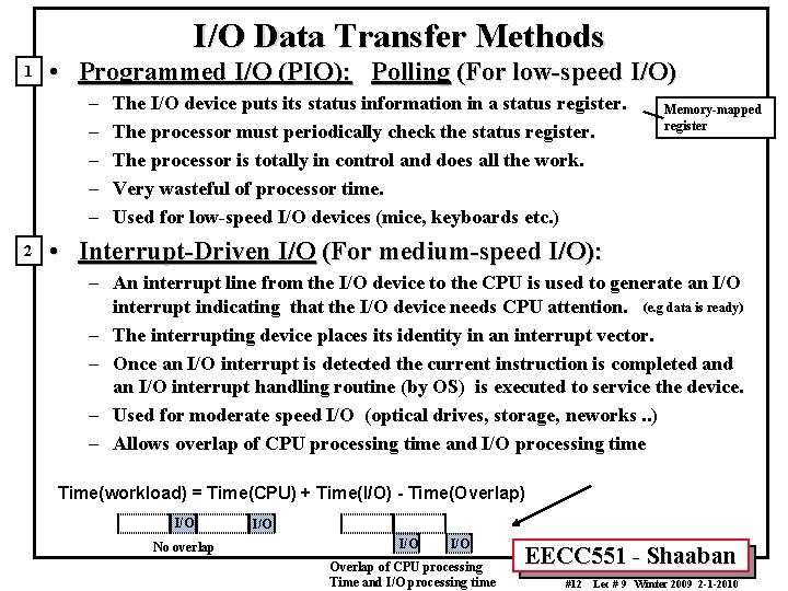 I/O Data Transfer Methods 1 • Programmed I/O (PIO): Polling (For low-speed I/O) –