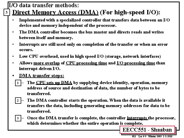 I/O data transfer methods: 3 Direct Memory Access (DMA) (For high-speed I/O): • Implemented