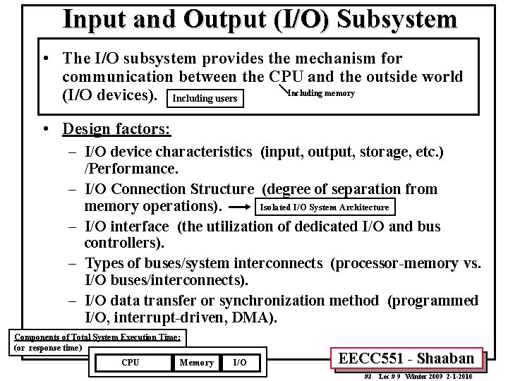 Input and Output (I/O) Subsystem • The I/O subsystem provides the mechanism for communication