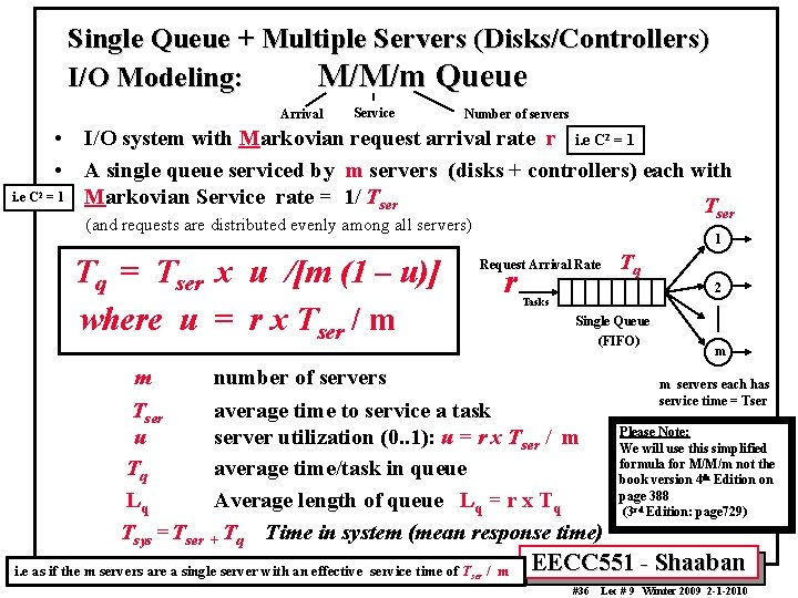 Single Queue + Multiple Servers (Disks/Controllers) I/O Modeling: M/M/m Queue Arrival i. e C