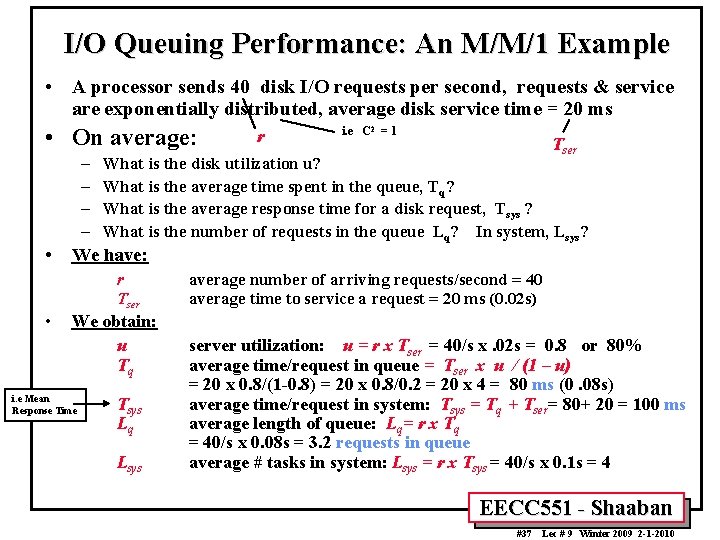 I/O Queuing Performance: An M/M/1 Example • A processor sends 40 disk I/O requests