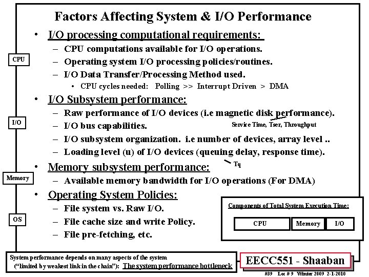 Factors Affecting System & I/O Performance • I/O processing computational requirements: CPU – CPU