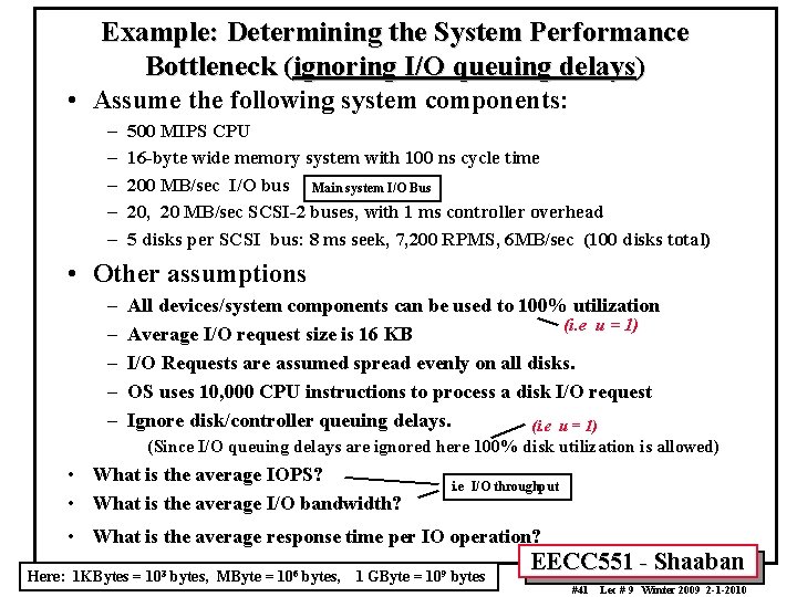 Example: Determining the System Performance Bottleneck (ignoring I/O queuing delays) • Assume the following