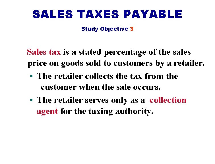 SALES TAXES PAYABLE Study Objective 3 Sales tax is a stated percentage of the