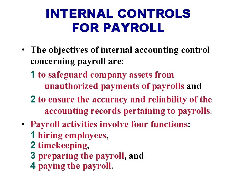 INTERNAL CONTROLS FOR PAYROLL • The objectives of internal accounting control concerning payroll are: