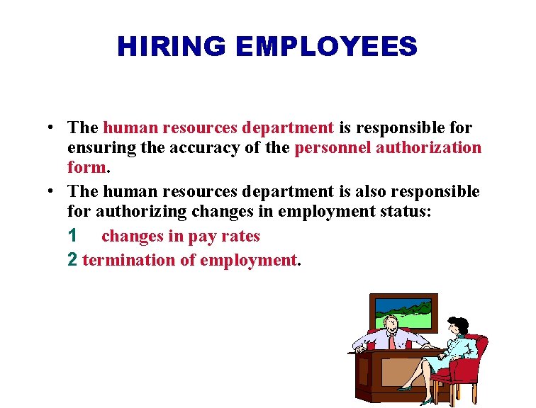 HIRING EMPLOYEES • The human resources department is responsible for ensuring the accuracy of