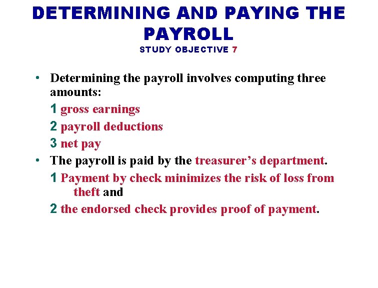 DETERMINING AND PAYING THE PAYROLL STUDY OBJECTIVE 7 • Determining the payroll involves computing