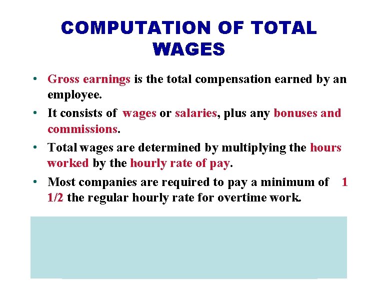 COMPUTATION OF TOTAL WAGES • Gross earnings is the total compensation earned by an