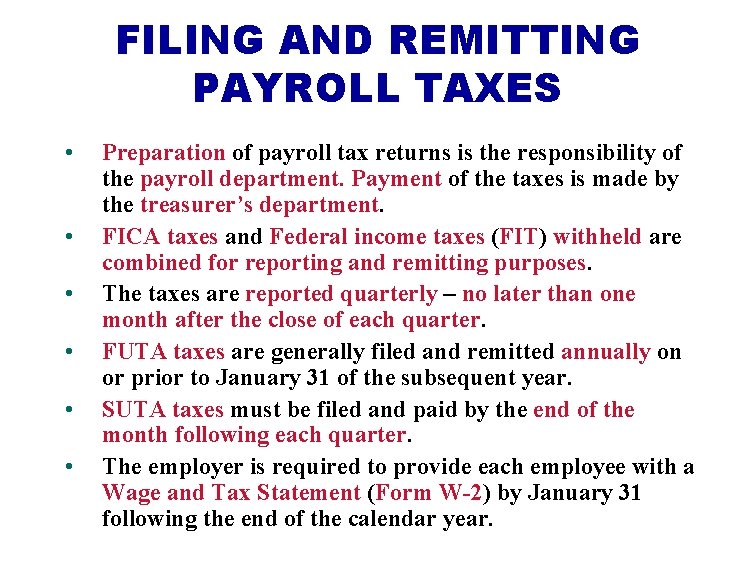 FILING AND REMITTING PAYROLL TAXES • • • Preparation of payroll tax returns is