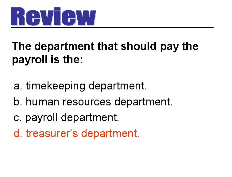 The department that should pay the payroll is the: a. timekeeping department. b. human