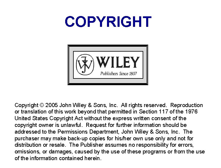 COPYRIGHT Copyright © 2005 John Wiley & Sons, Inc. All rights reserved. Reproduction or