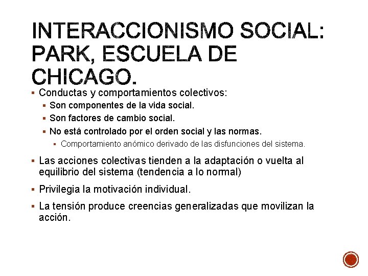 § Conductas y comportamientos colectivos: § Son componentes de la vida social. § Son
