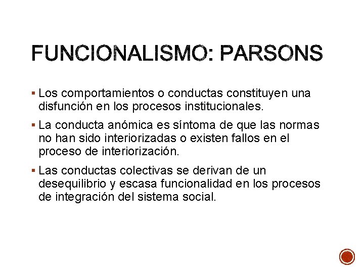 § Los comportamientos o conductas constituyen una disfunción en los procesos institucionales. § La