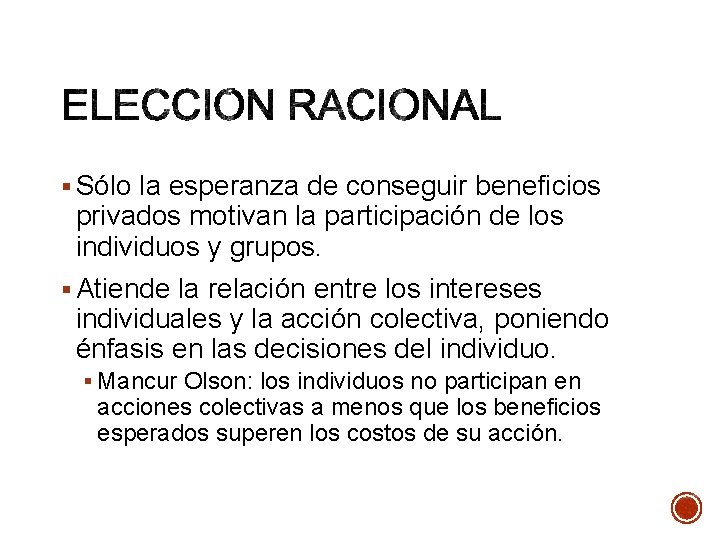 § Sólo la esperanza de conseguir beneficios privados motivan la participación de los individuos