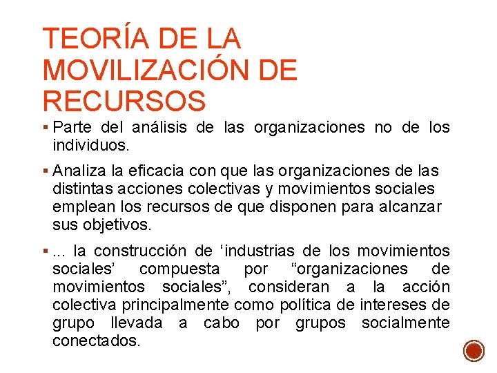 TEORÍA DE LA MOVILIZACIÓN DE RECURSOS § Parte del análisis de las organizaciones no