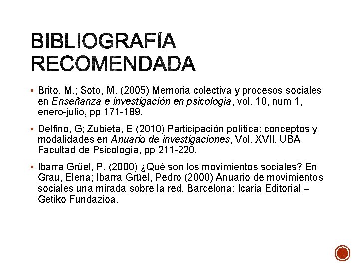 § Brito, M. ; Soto, M. (2005) Memoria colectiva y procesos sociales en Enseñanza