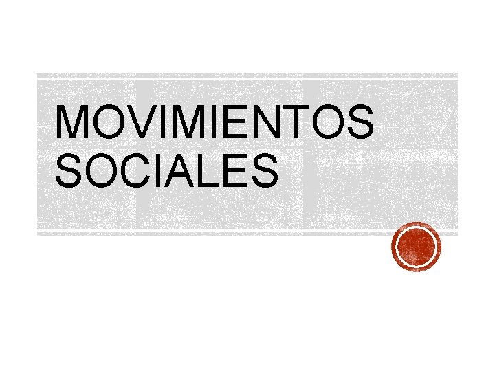 MOVIMIENTOS SOCIALES 