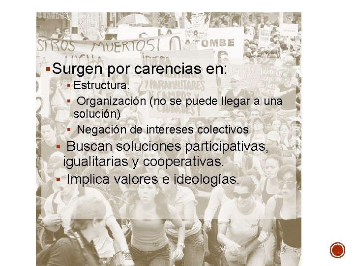 § Surgen por carencias en: § Estructura. § Organización (no se puede llegar a