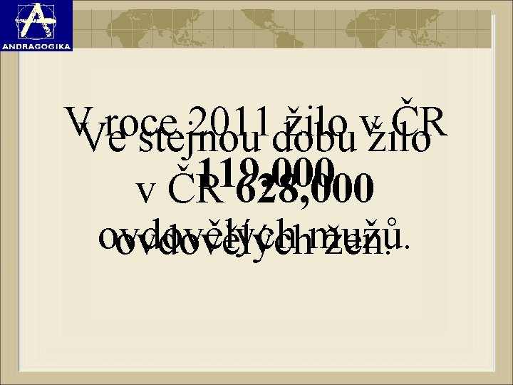 V roce 2011 žilo v ČR Ve stejnou dobu žilo 119, 000 v ČR