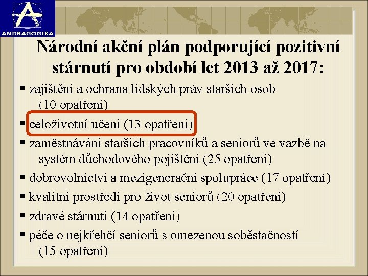 Národní akční plán podporující pozitivní stárnutí pro období let 2013 až 2017: § zajištění