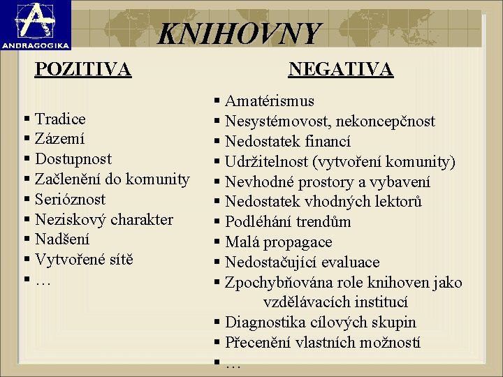 KNIHOVNY POZITIVA § Tradice § Zázemí § Dostupnost § Začlenění do komunity § Serióznost