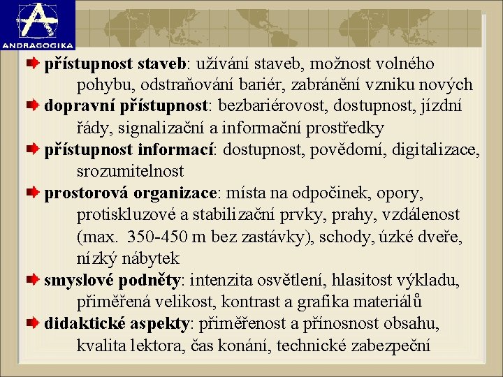  přístupnost staveb: užívání staveb, možnost volného pohybu, odstraňování bariér, zabránění vzniku nových dopravní