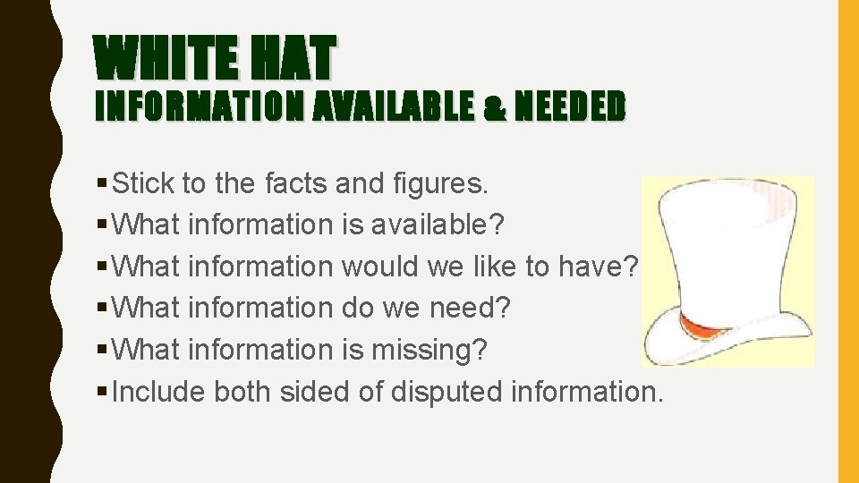 WHITE HAT INFORMATION AVAILABLE & NEEDED § Stick to the facts and figures. §