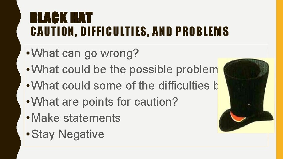 BLACK HAT CAUTION, DIFFICULTIES, AND PROBLEMS • What can go wrong? • What could