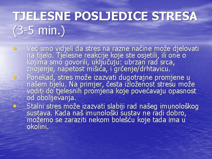 TJELESNE POSLJEDICE STRESA (3 -5 min. ) • • • Već smo vidjeli da