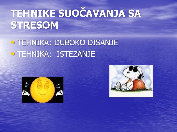 TEHNIKE SUOČAVANJA SA STRESOM • TEHNIKA: DUBOKO DISANJE • TEHNIKA: ISTEZANJE 