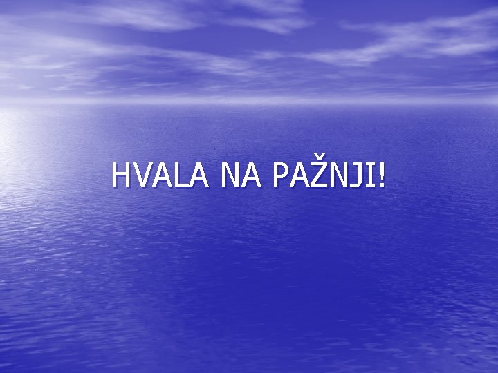 HVALA NA PAŽNJI! 